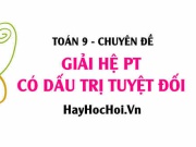 Cách giải hệ phương trình chứa dấu giá trị tuyệt đối...